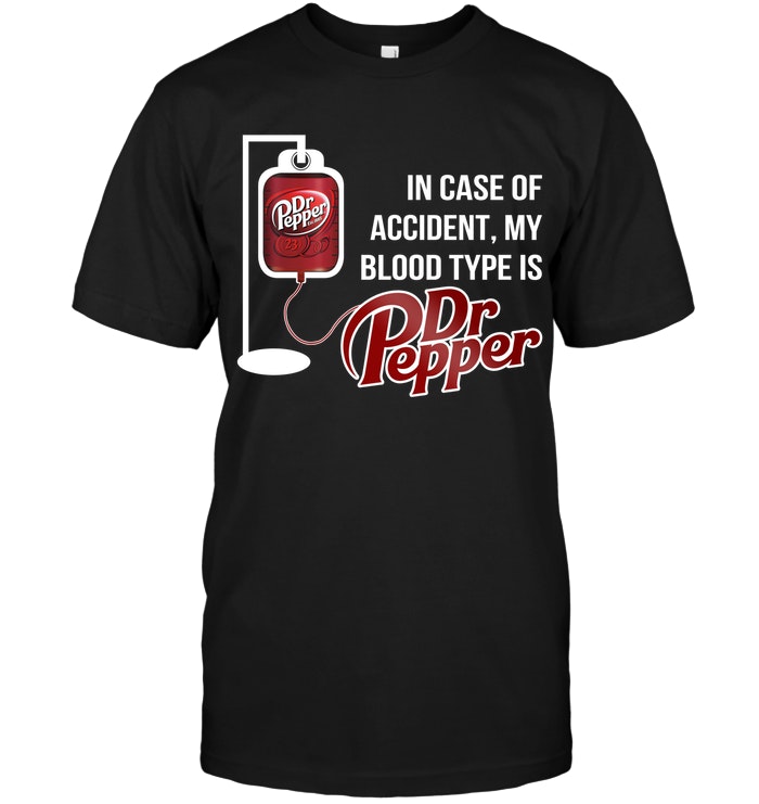 In Case Of Accident My Blood Type Is Dr Pepper