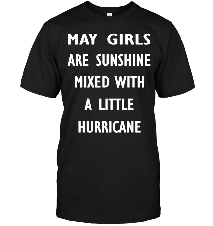 May Girls Are Sunshine Mixed With A Little Hurricane
