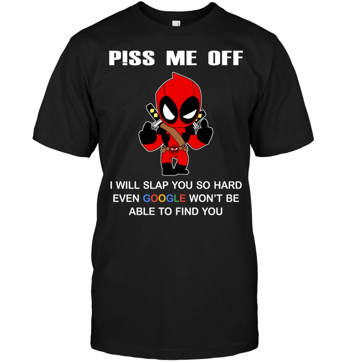 Deadpool: Piss Me Off I Will Slap You So Hard Even Google