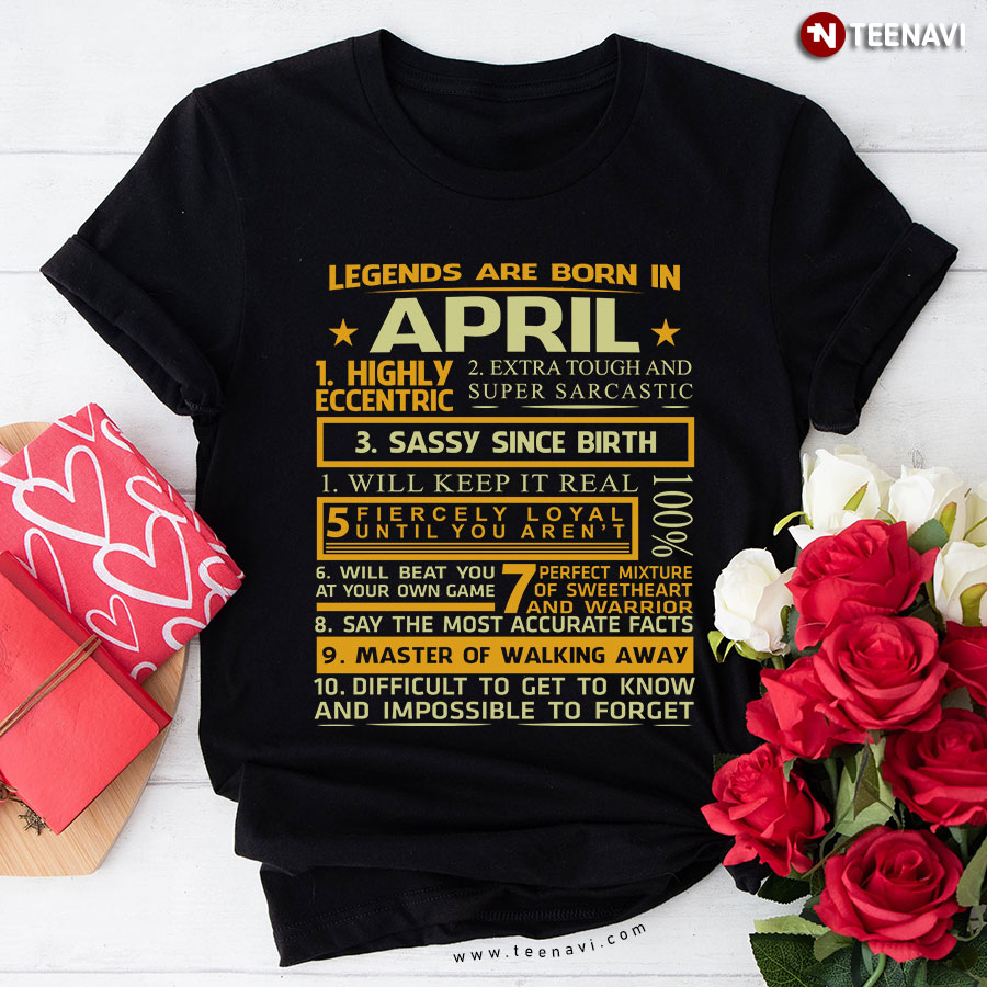 Legends Are Born In April Highly Eccentric T-Shirt