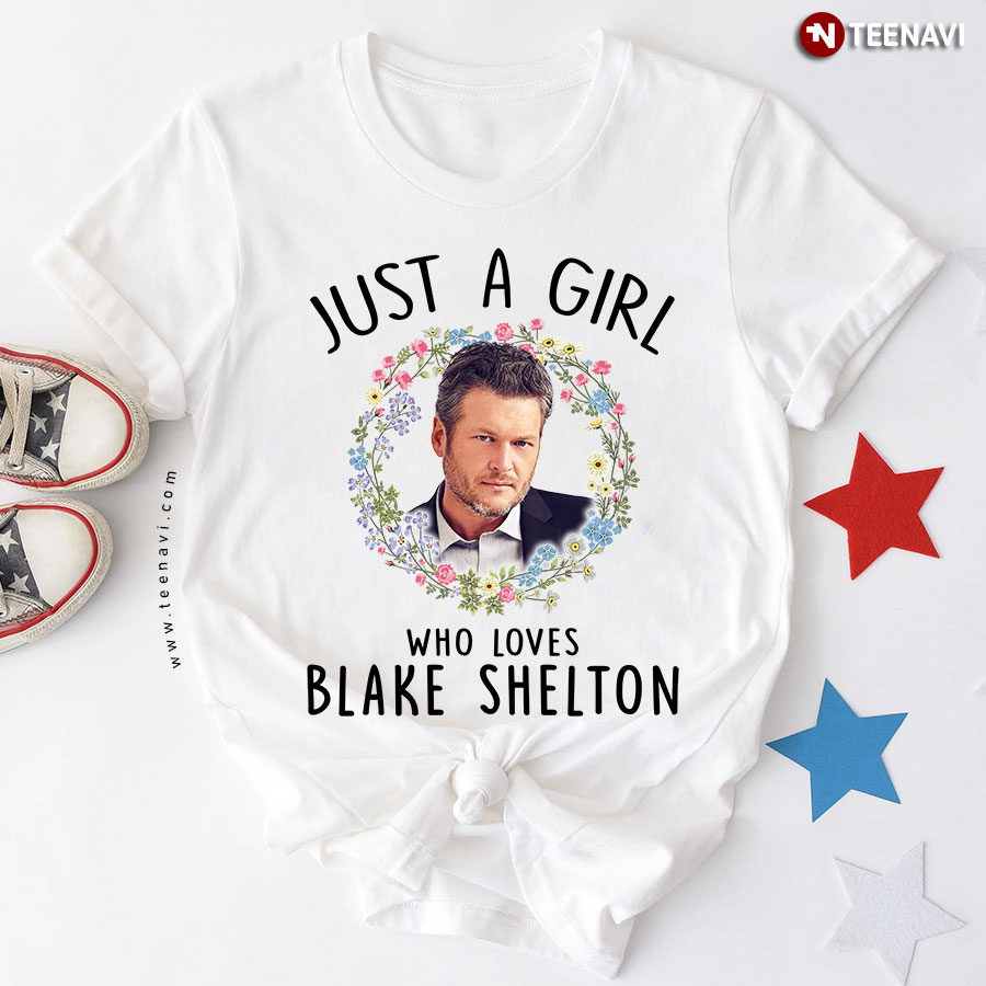 Just A Girl Who Loves Blake Shelton T-Shirt