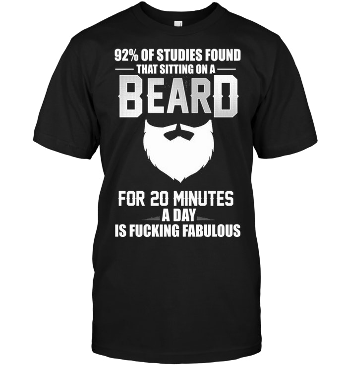 92% Of Studies Found That Sitting On A Beard For 20 Munutes A Day Is Fucking Fabulous