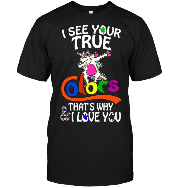 Autism Unicorn - I See Your True Colors