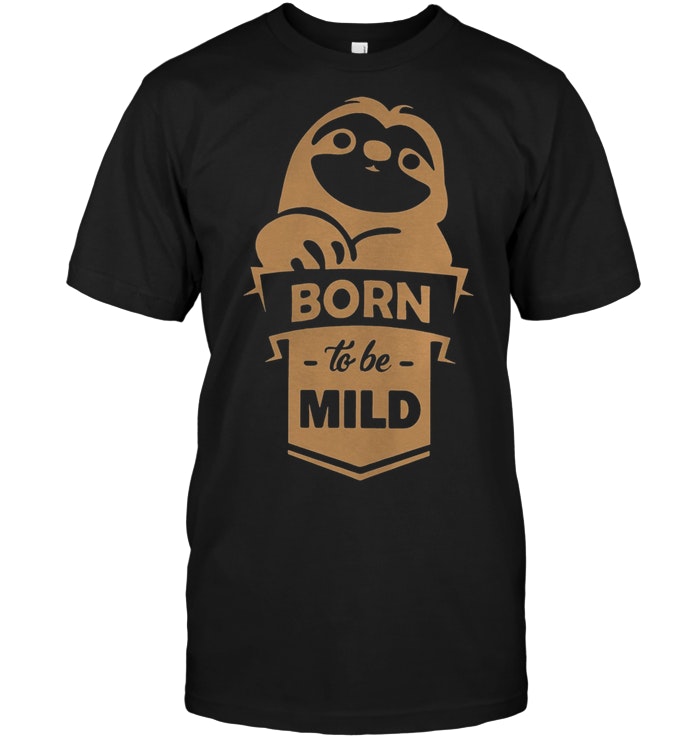 Born To Be Mild Sloth