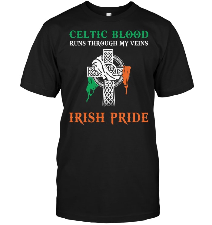 Celtic Blood Runs Through My Veins Irish Pride