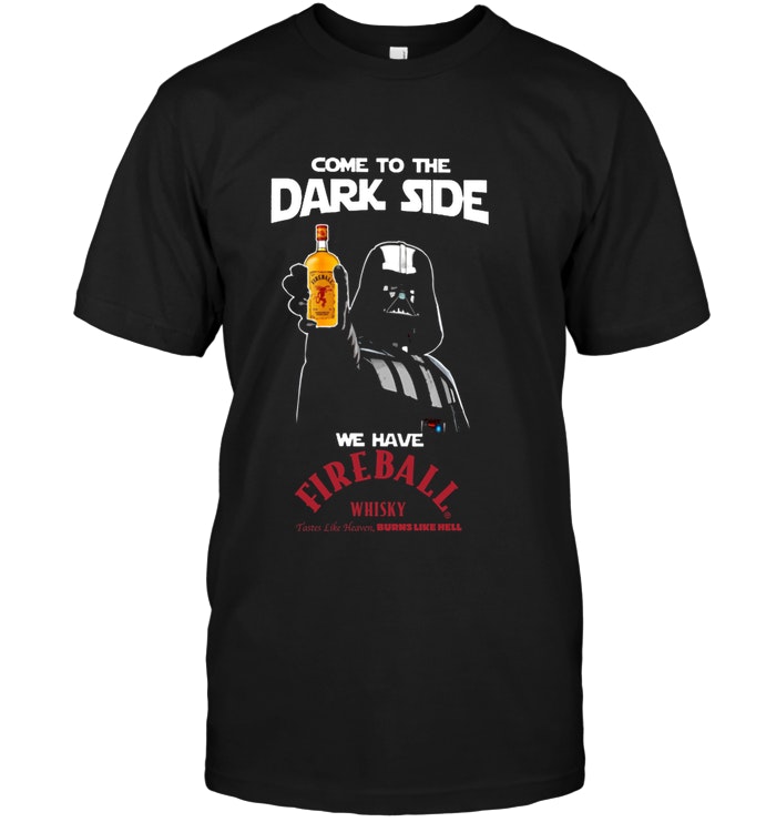 Come To The Dark Side FireBall Cinnamon Whisky