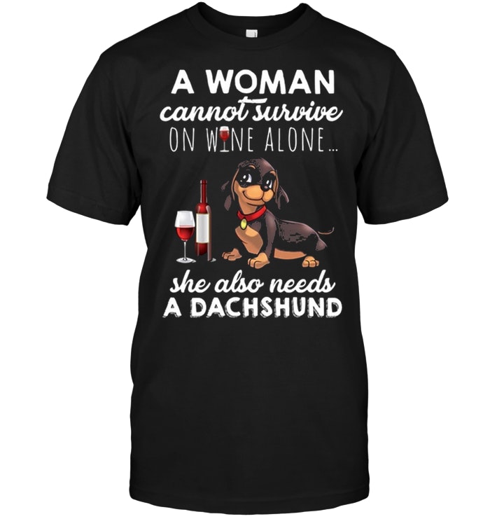 Dachshund Wine - A Woman Can Not Survive On Wine Alone