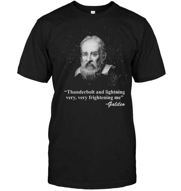 Galileo: Thunderbolt And Lightning Very, Very Frightening Me