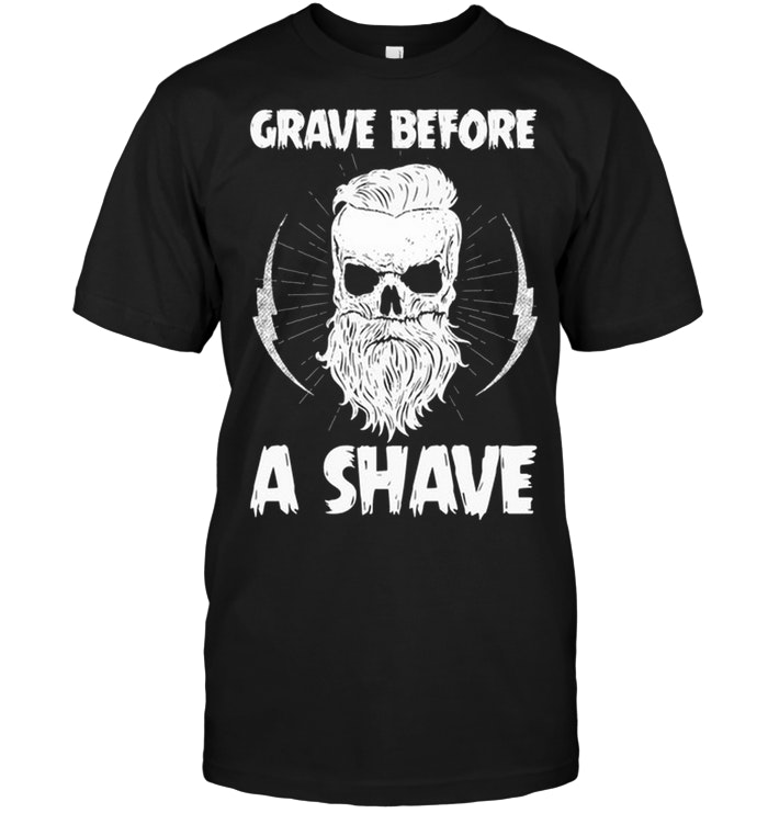 Grave Before A Shave