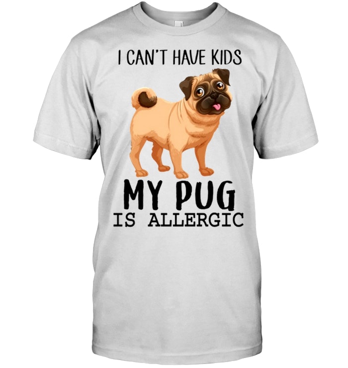 I Can't Have Kids My Pug Is Allergic