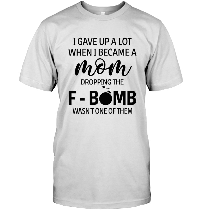 I Gave Up A Lot When I Became A Mom Dropping The F Bomb Wasn't One Of Them