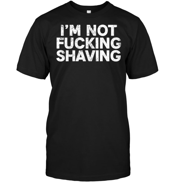 I'm Fucking Shaving