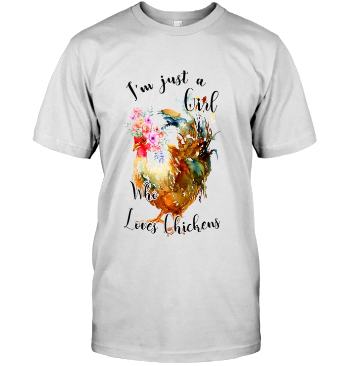 I'm Just A Girl Who Loves Chickens