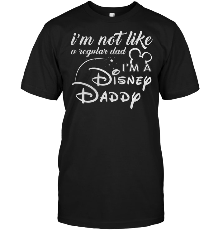 I'm Not A Eegular Dad, I'm A Disney Daddy Disney