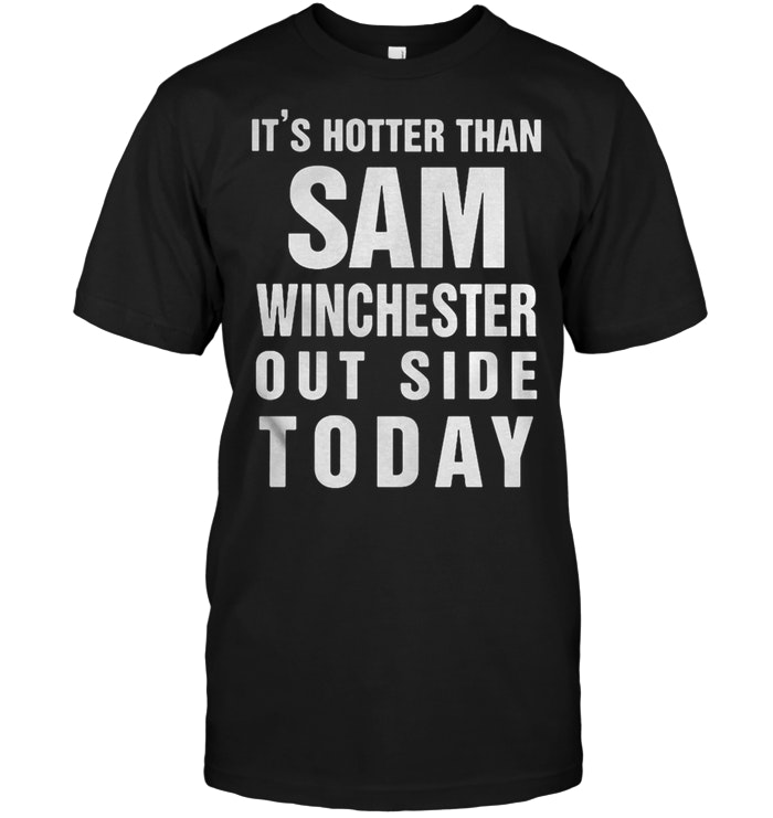 It's It Hotter Than Sam Winchester Outside Today