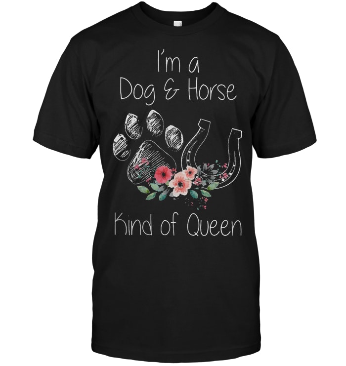 I’m A Dog And Horse Kind Of Queen Ladies Tee