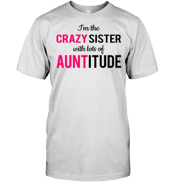 I’m The Crazy Sister with an Auntitude