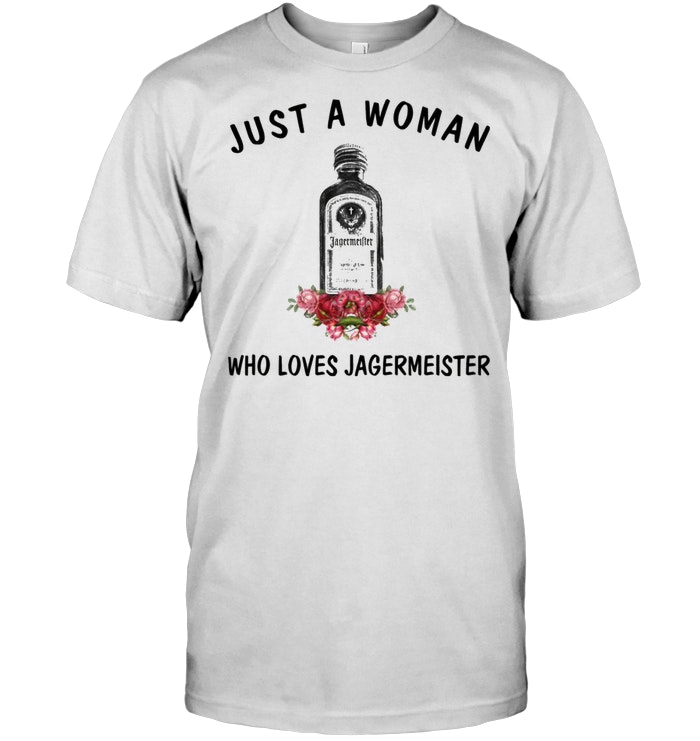 Just A Woman Who Loves Jagermeister