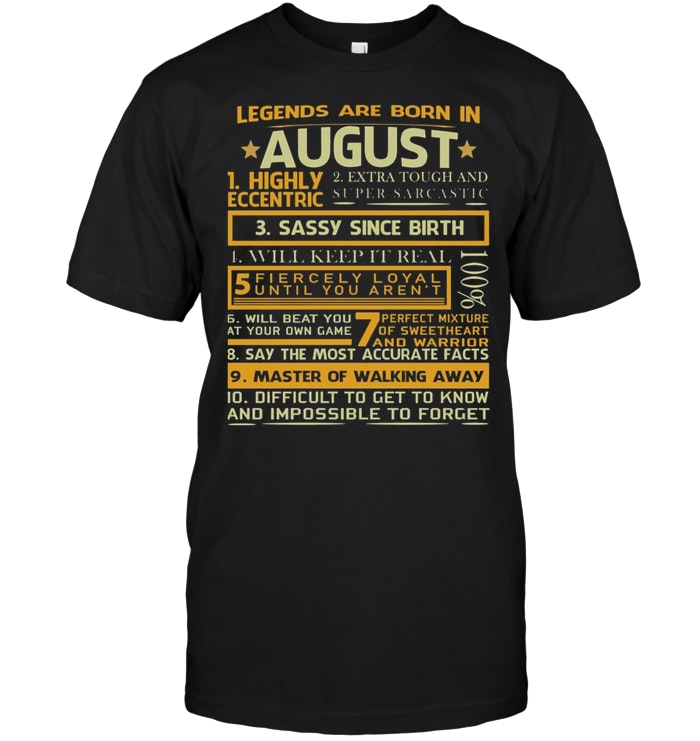 Legends Are Born In August Highly Eccentric