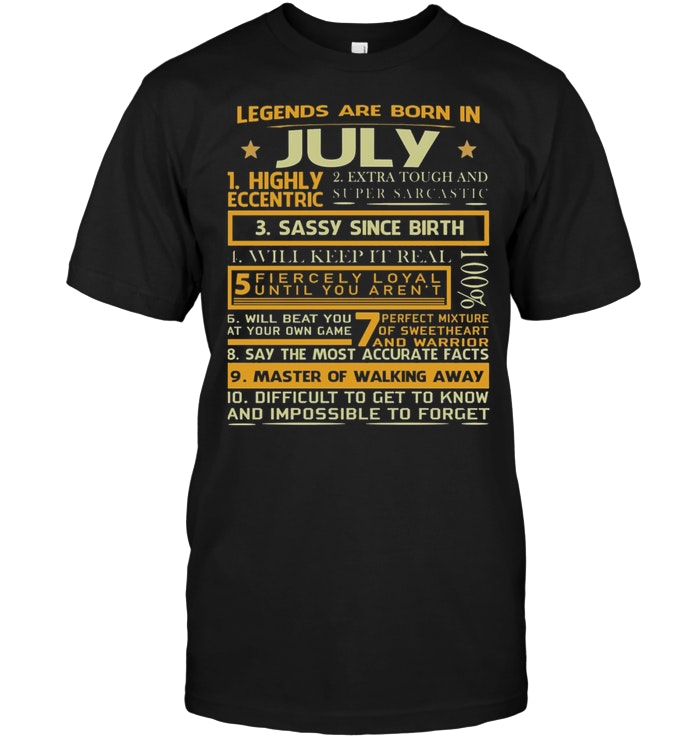 Legends Are Born In July Highly Eccentric