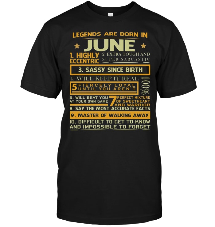Legends Are Born In June Highly Eccentric