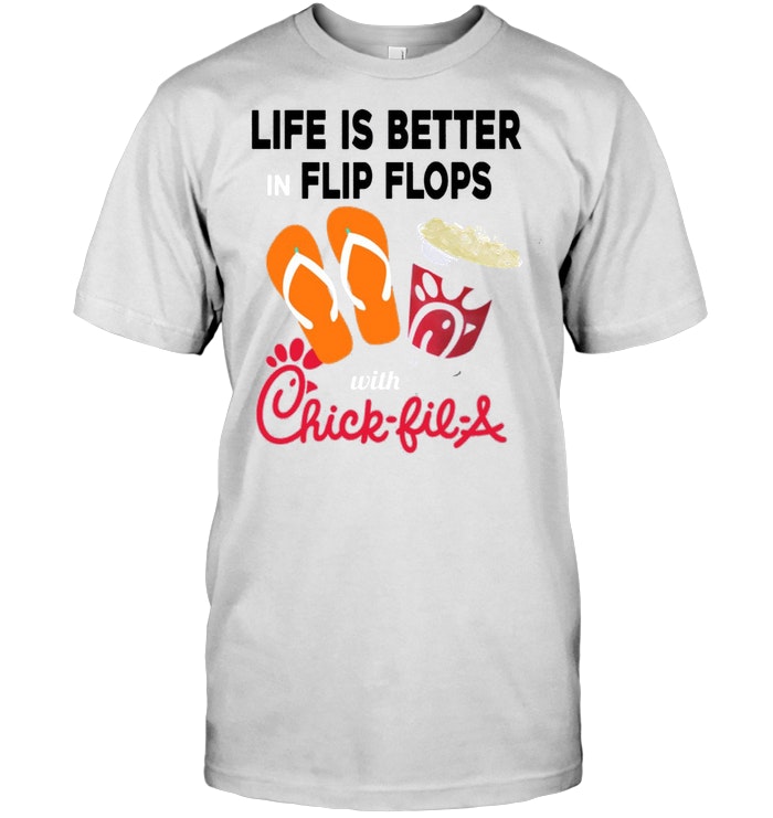 Life Is Better In Flip Flops With Chick Fil A