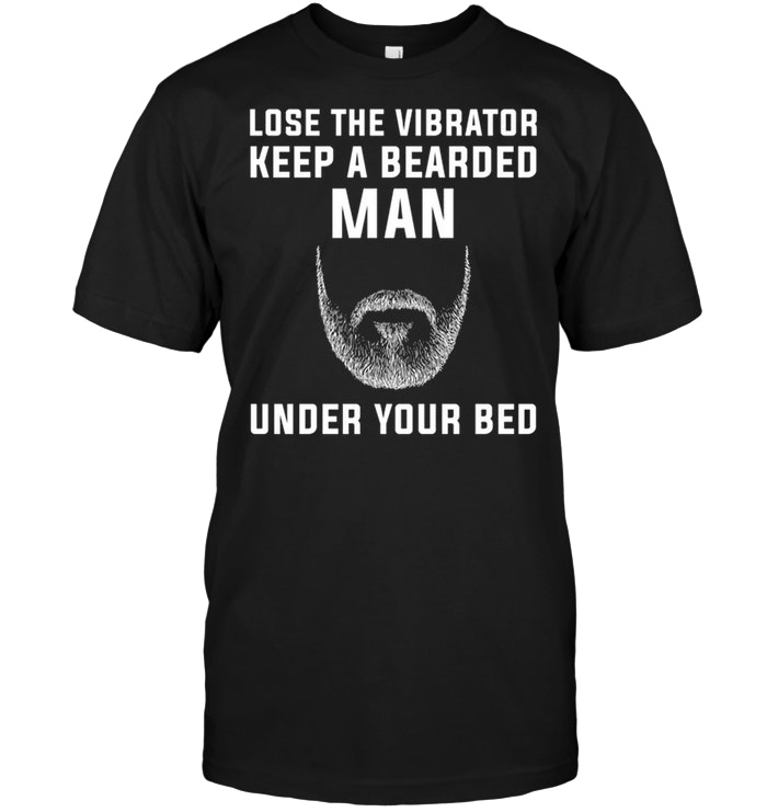 Lose The Vibrator Keep A Bearded Man Under Your Bed
