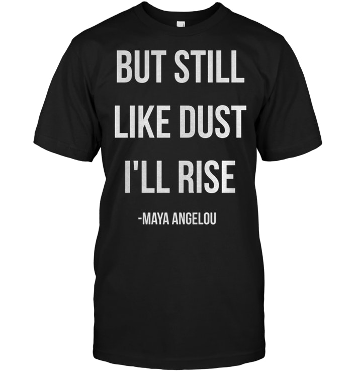 Maya Angelou: But Still Like Dust I’ll Rise