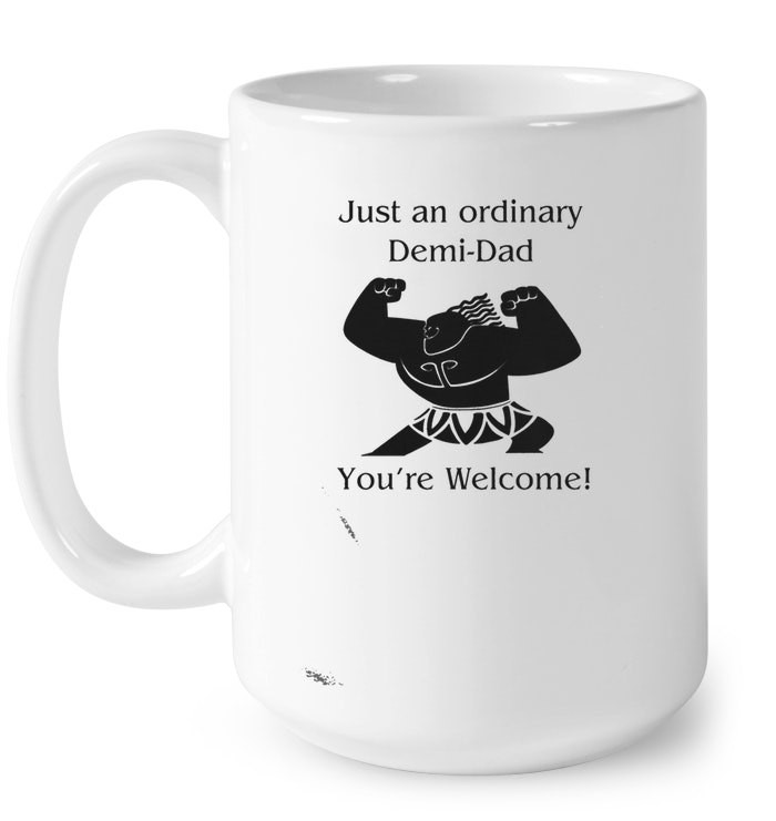 Mini Maui Just An Ordinary Demi Dad Youre Welcome