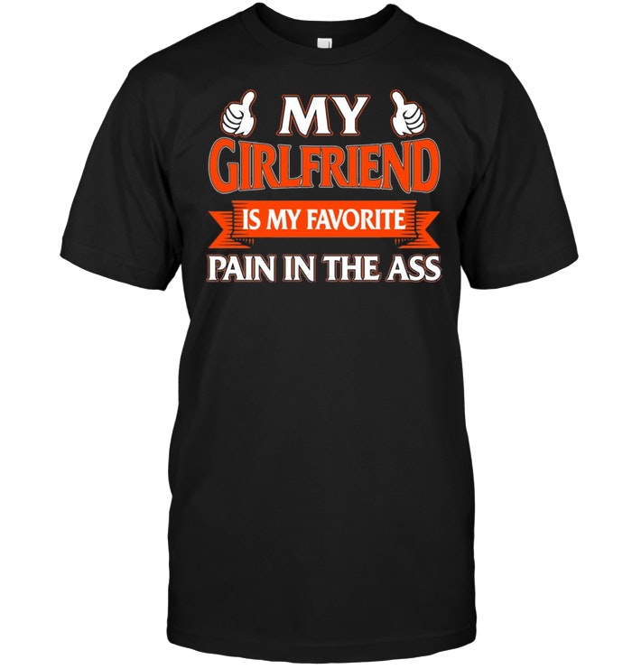 My Girlfriend Is My Favorite Pain In The Ass