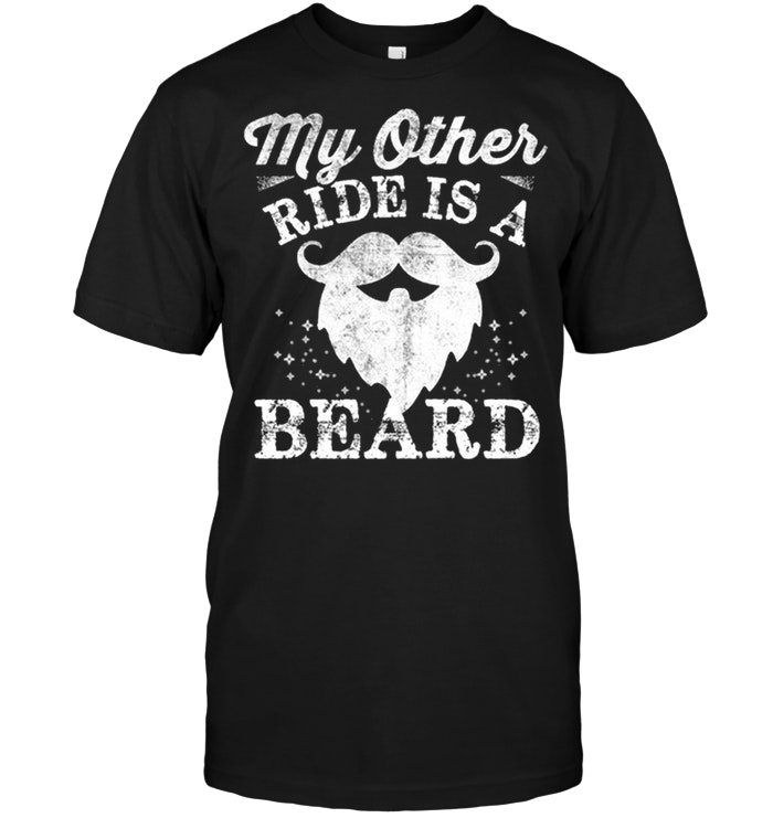 My Other Ride Is A Beard