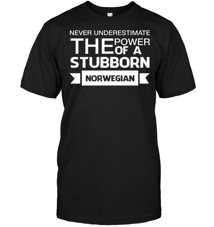 Never Underestimate The Power Of A Stubborn Norwegian