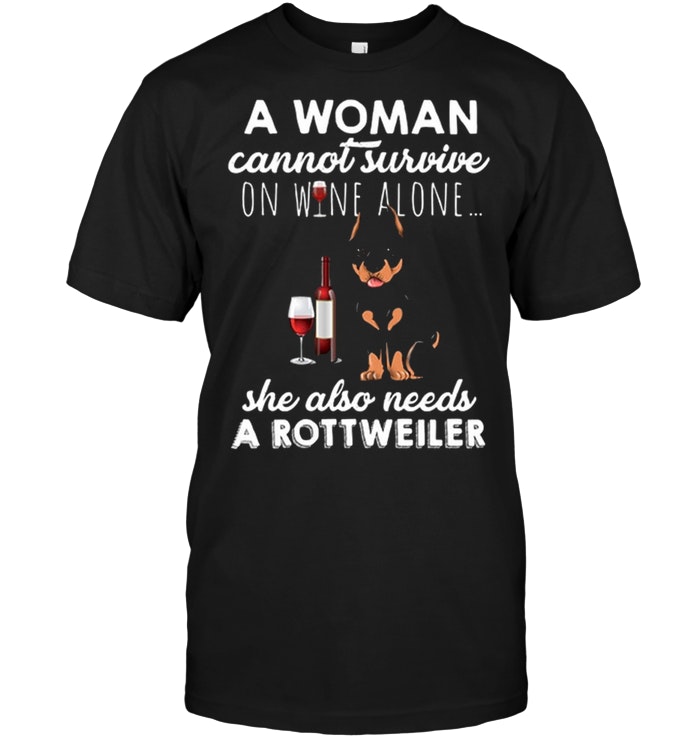 Rottweiler Wine - A Woman Can Not Survive On Wine Alone