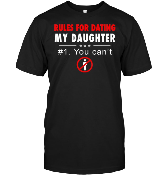 Rules for dating my Daughter you can’t