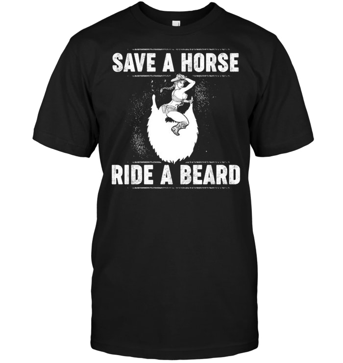 Save A Horse Ride A Beard