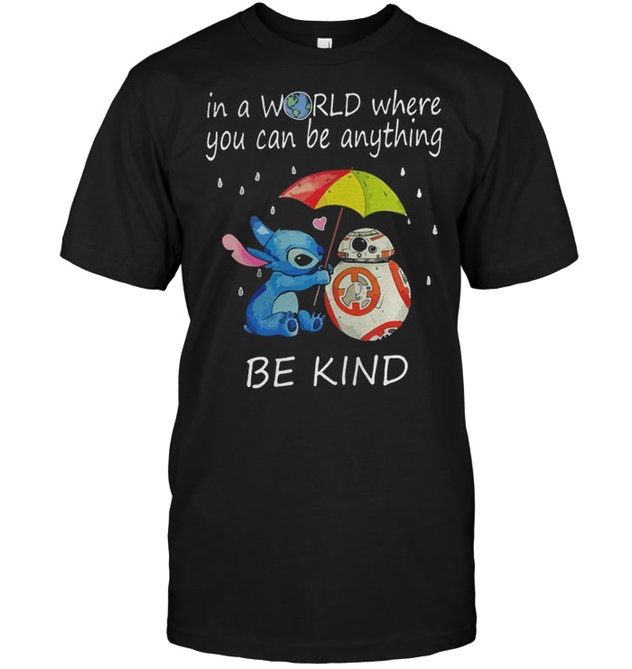 Stitch In A World Where You Can Be Anything Be Kind