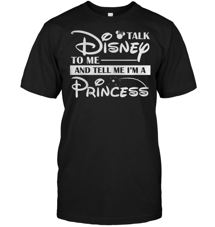 Talk Disney To Me And Tell Me I'm A Princess Disney