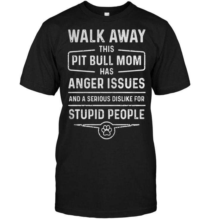 Walk Away This Pitbull Mom Has Anger Issues Youth