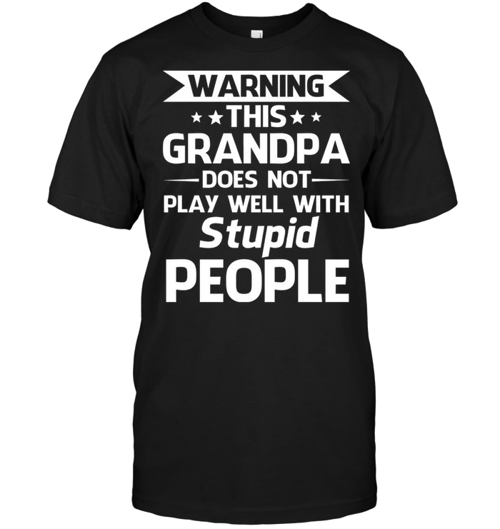 Warning His Grandpa Does Not Play Well With Stupid People
