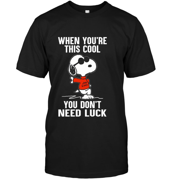 When You're This Cool Snoopy You Don't Need Luck