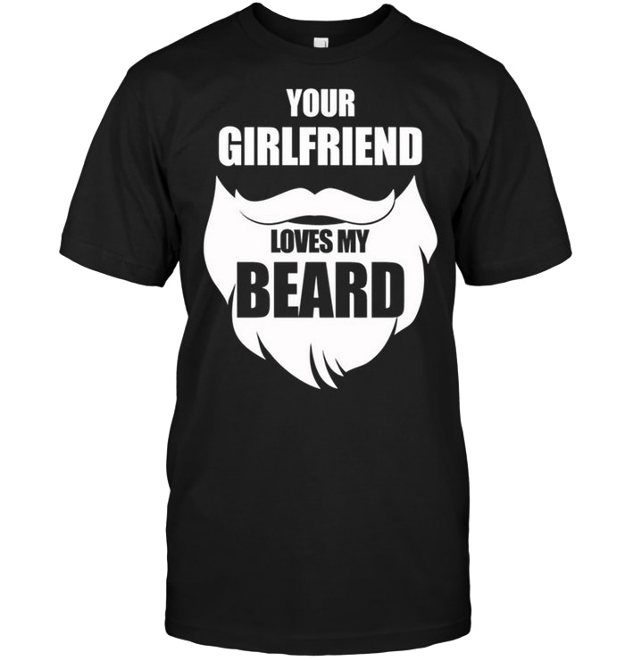 Your Girlfriend Loves My Beard