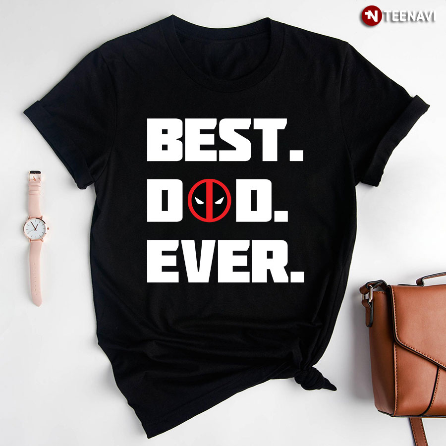 Deadpool Best Dad Ever T-Shirt