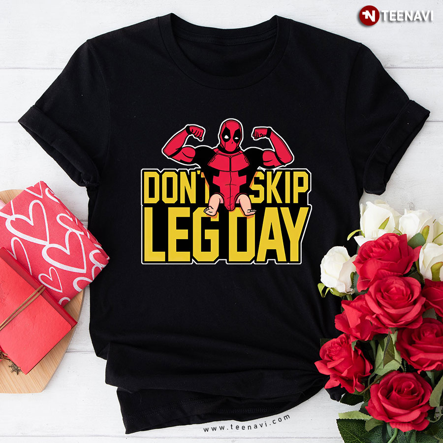 Don’t Skip Leg Day Deadpool T-Shirt