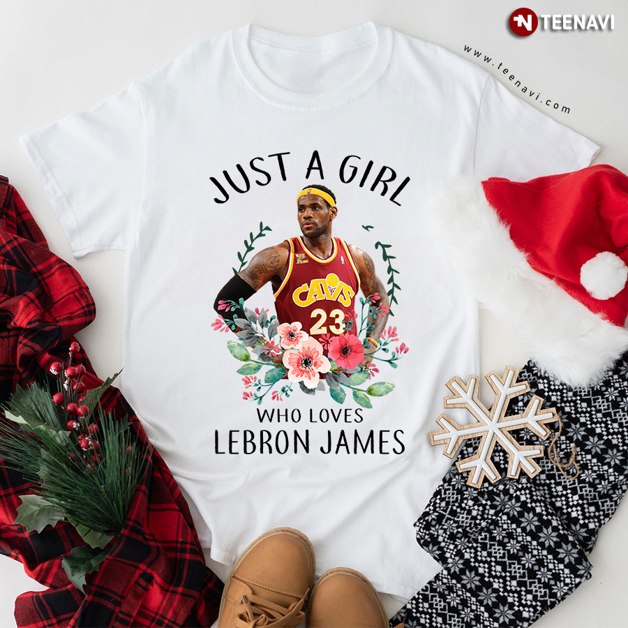 Just A Girl Who Loves Lebron James T-Shirt
