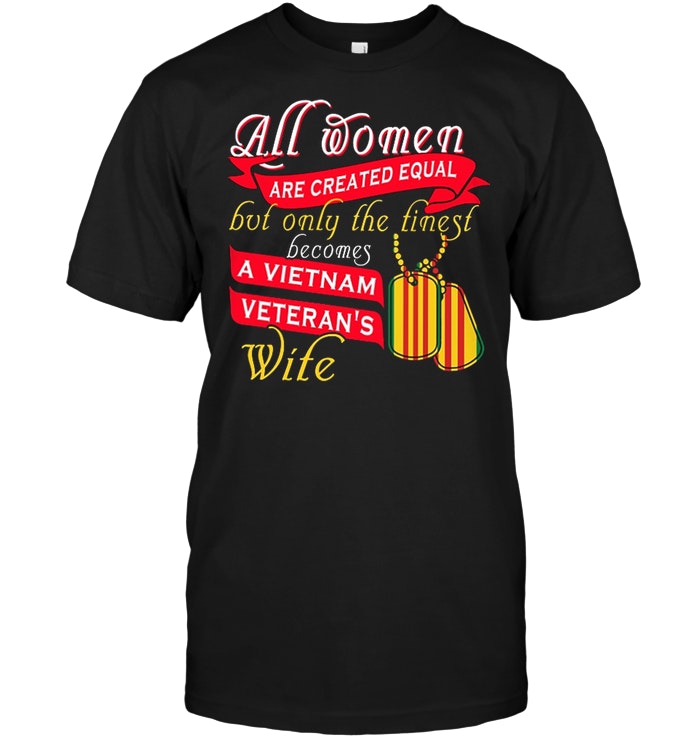 All Women Are Created Equal But Only The Finest Becomes A Vietnam Veteran's Wife