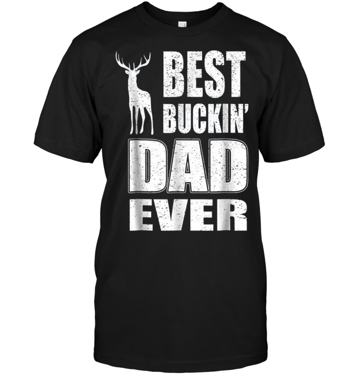Best Buckin Dad Ever For Deer Hunting Fathers Day Gift