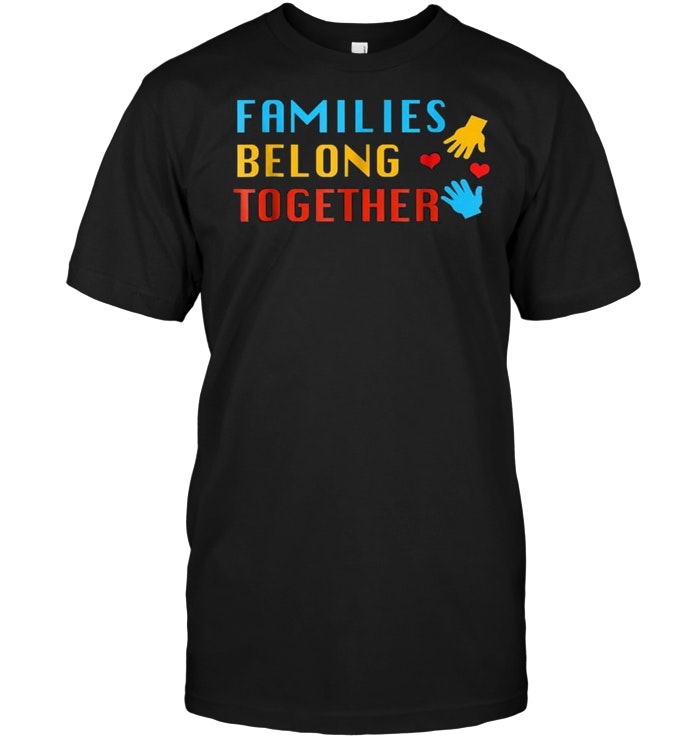 Families Belong Together - Stop Separating Immigrant
