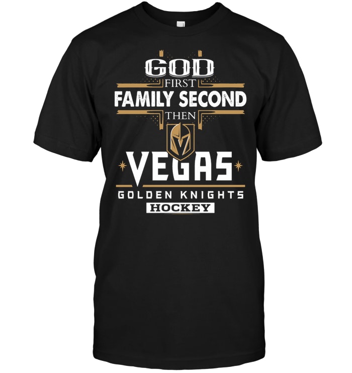 God First Family Second Then Vegas Golden Knights Hockey