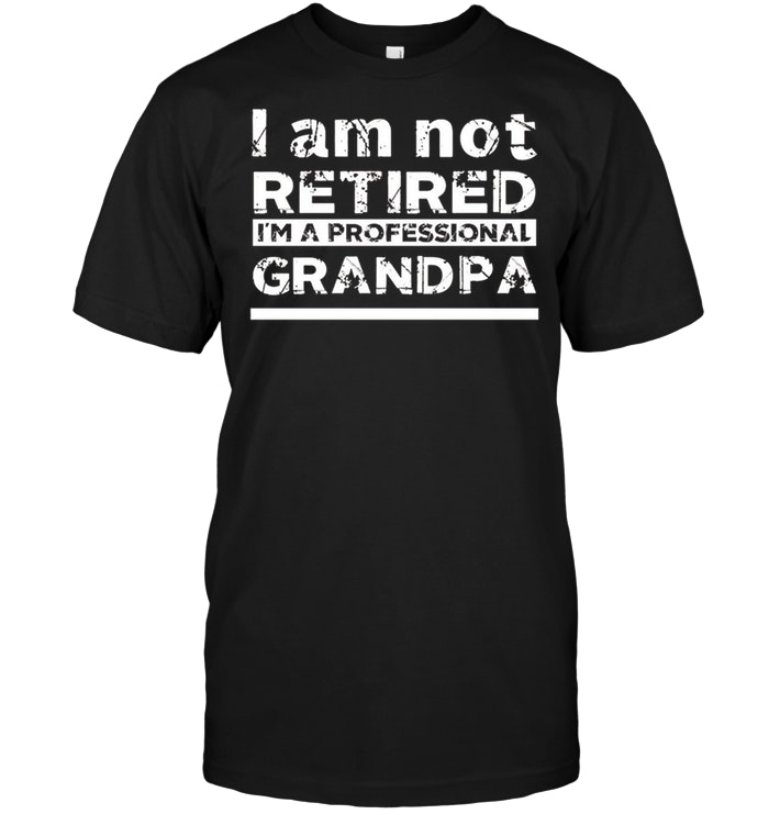 Mens I'm Not Retired, I'm A Professional Grandpa Father Day Gift