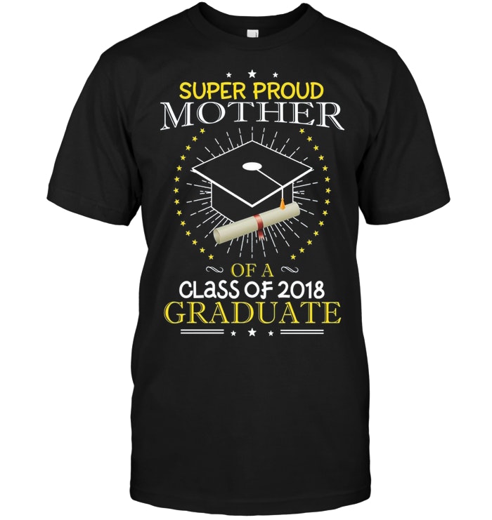 Proud Mother The Class Of 2018 Graduate Graduation